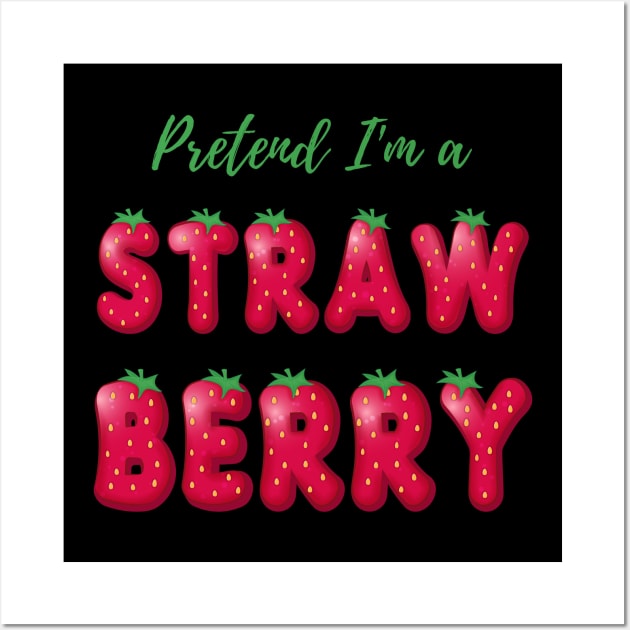 Pretend I'm a Strawberry - Cheap Simple Easy Lazy Halloween Costume Wall Art by Enriched by Art